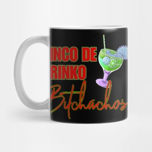 Cinco De Drinko Bitchachos Mug